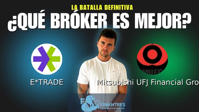 E*TRADE vs Mitsubishi UFJ Financial Group: ¿Cuál es el mejor broker?