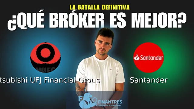 Mitsubishi UFJ Financial Group vs Santander: ¿Cuál es el mejor broker?