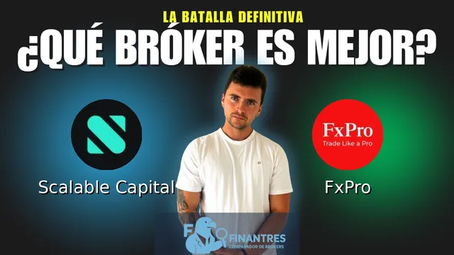Scalable Capital vs FxPro: ¿Cuál es el mejor broker?